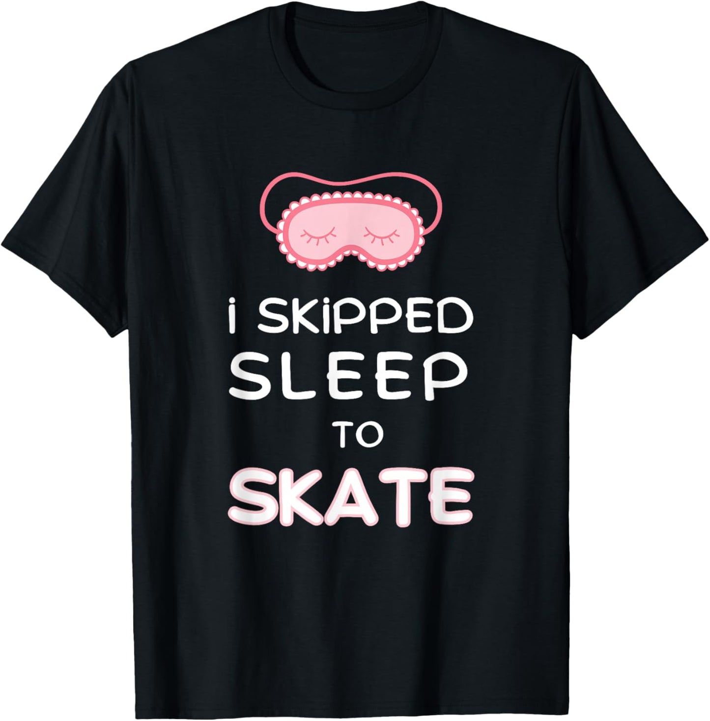 Funny Figure Skater I Skipped Sleep to Skate Ice Skating T-Shirt - T-Shirt | Black