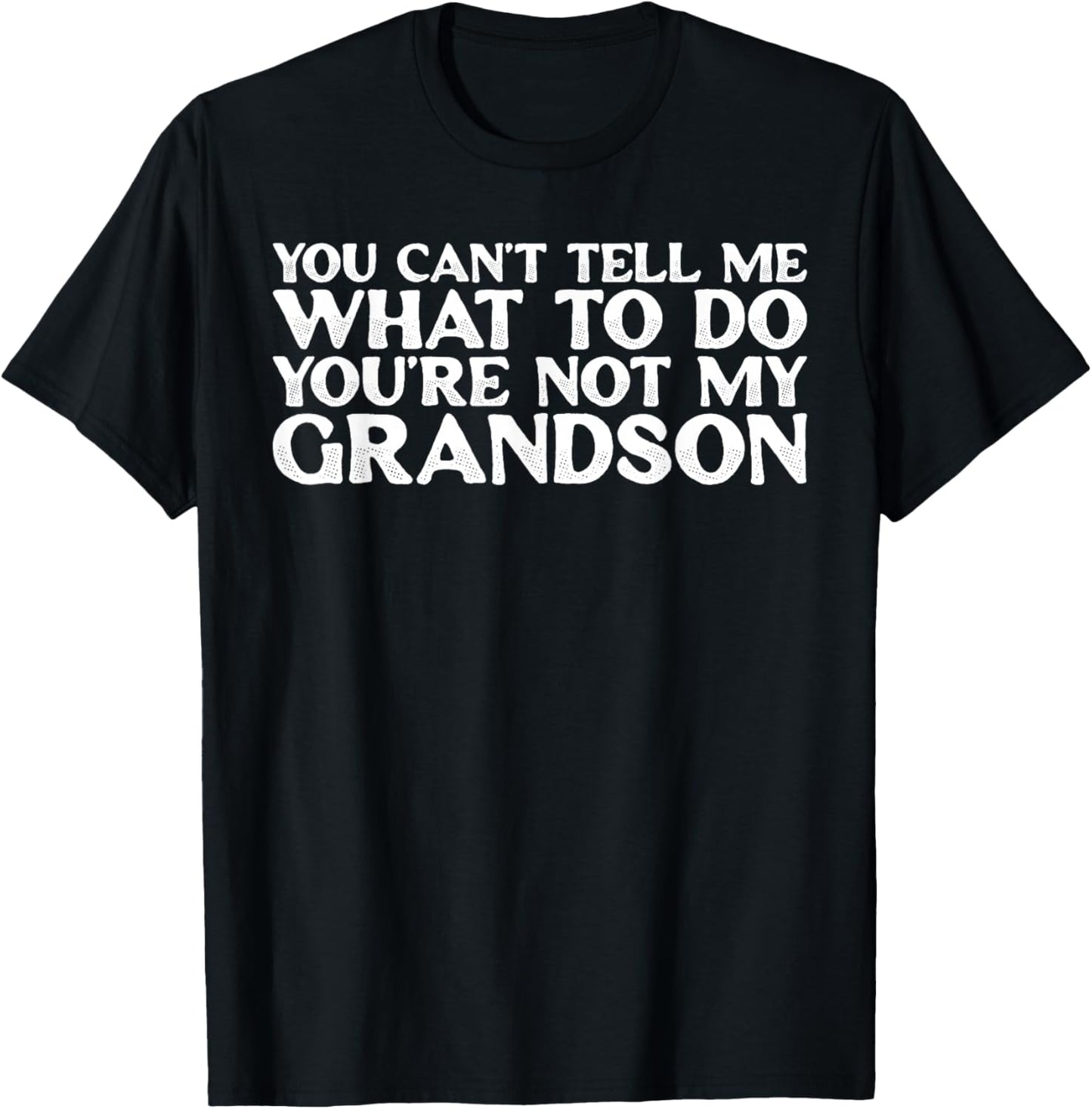 Funny Saying You Can't Tell Me You're Not My Grandson Retro T-Shirt - T-Shirt | Black