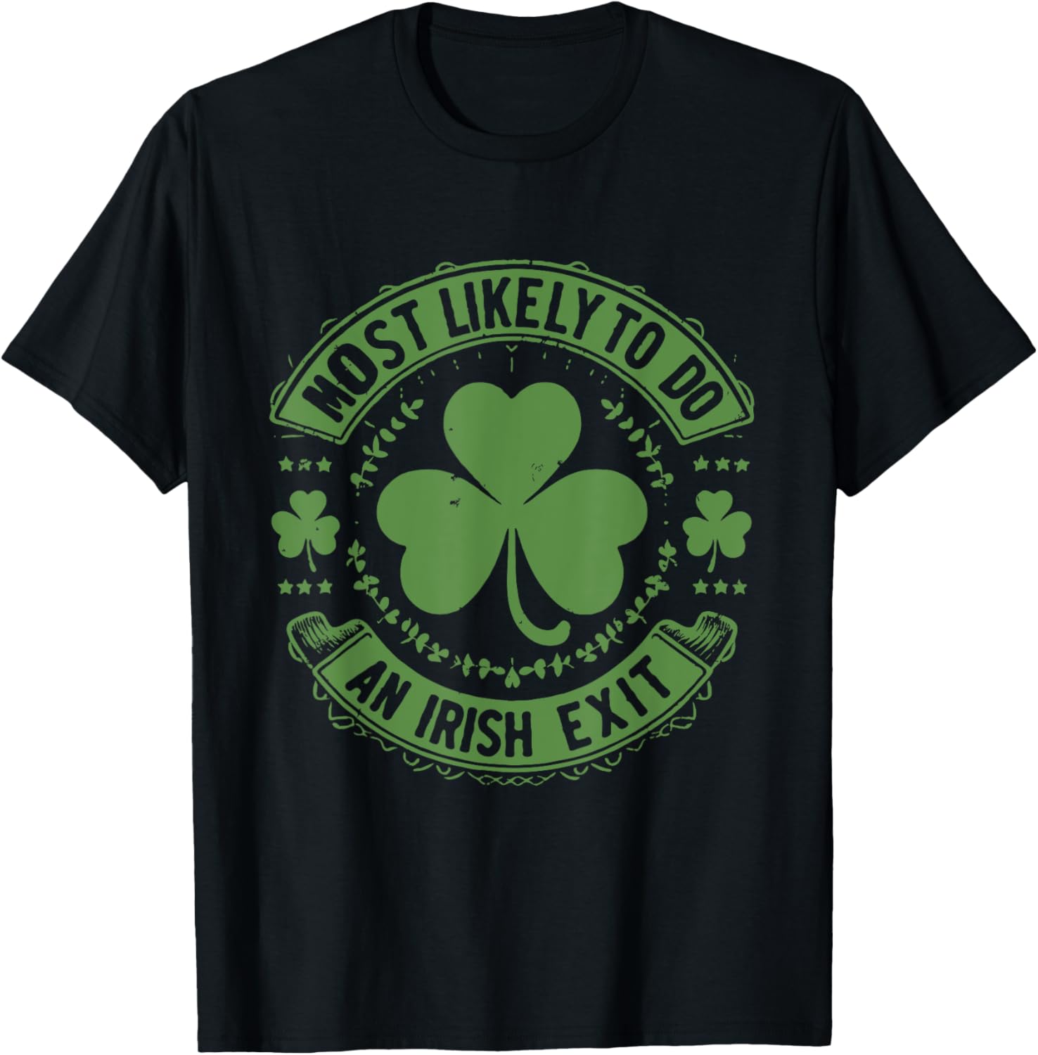 Most Likely To Do An Irish Exit Funny st. patrick T-Shirt - T-Shirt | Black
