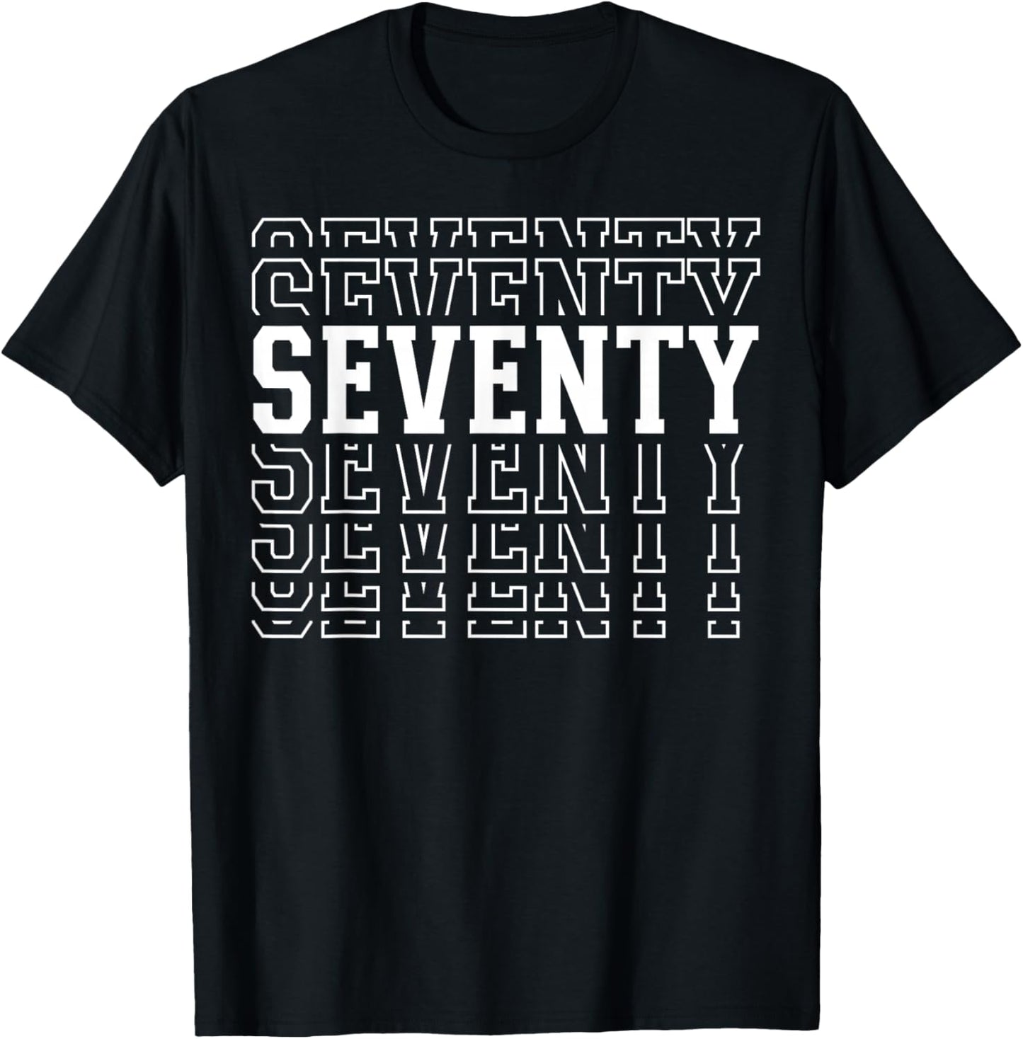 Seventy 70th Birthday Layered Text 70 Year Old T-Shirt - T-Shirt | Black