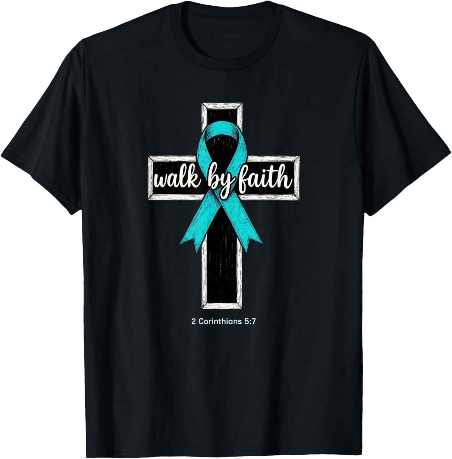Christian Walk by Faith Ovarian Cancer Awareness Teal Ribbon T-Shirt - T-Shirt | Black