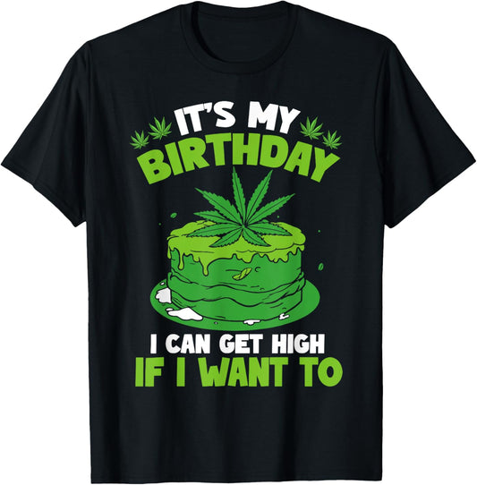 It's My Birthday Cannabis Marijuana Weed Leaf Pot Stoner 420 T-Shirt - T-Shirt | Black