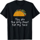 You are The Only Meat for My Taco T-Shirt - T-Shirt | Black