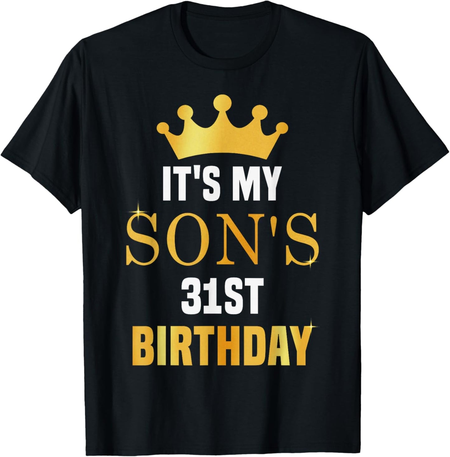 Its My Son's 31st Birthday 31 Years Old Golden Bday T-Shirt - T-Shirt | Black