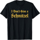 I Don't Give A Schnitzel Funny Food Pun German Humor T-Shirt - T-Shirt | Black