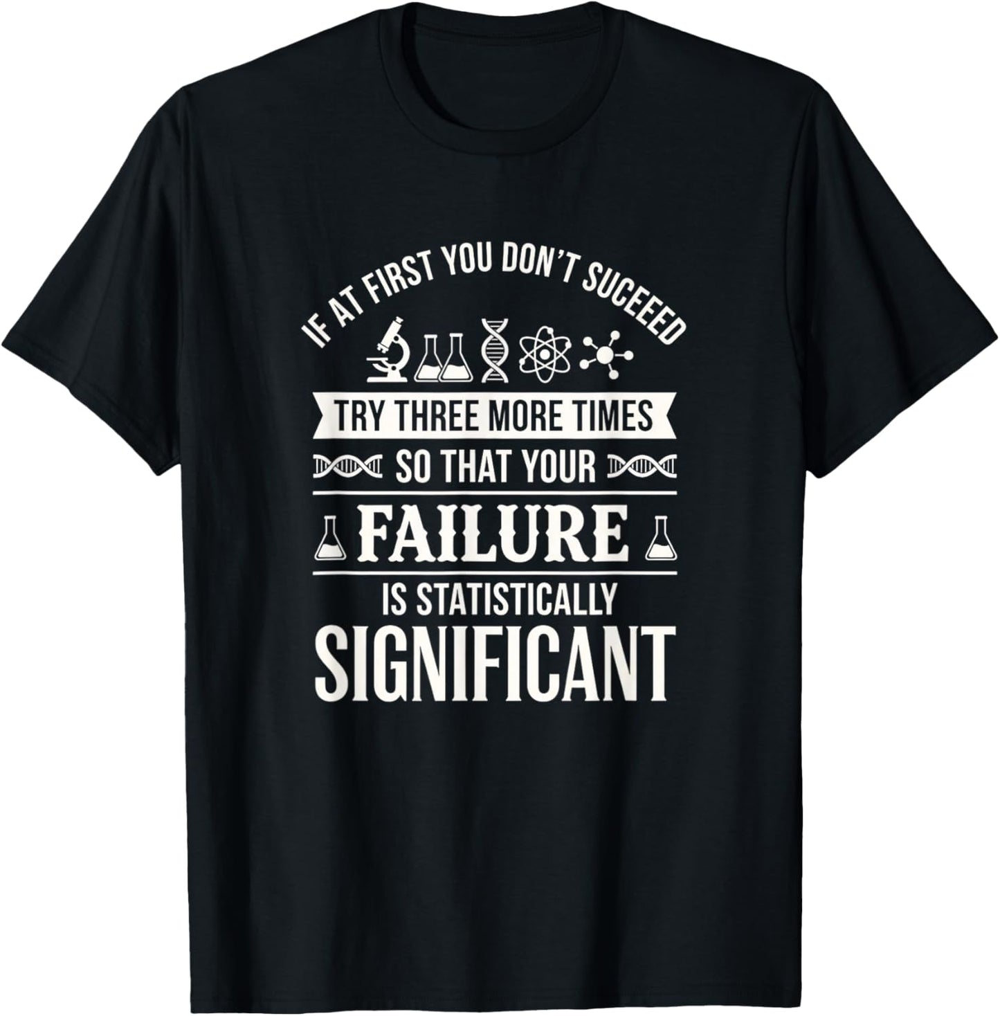 If At First You Don't Succeed Try Three More Times Stem T-Shirt - T-Shirt | Black