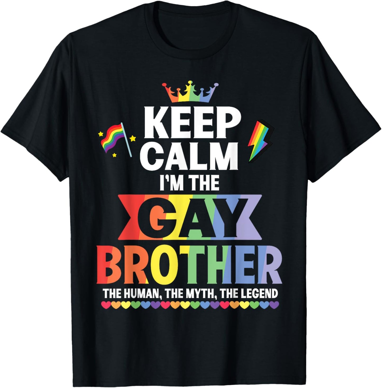 Keep Calm I Am The Gay Brother The Human The Myth The Legend T-Shirt - T-Shirt | Black