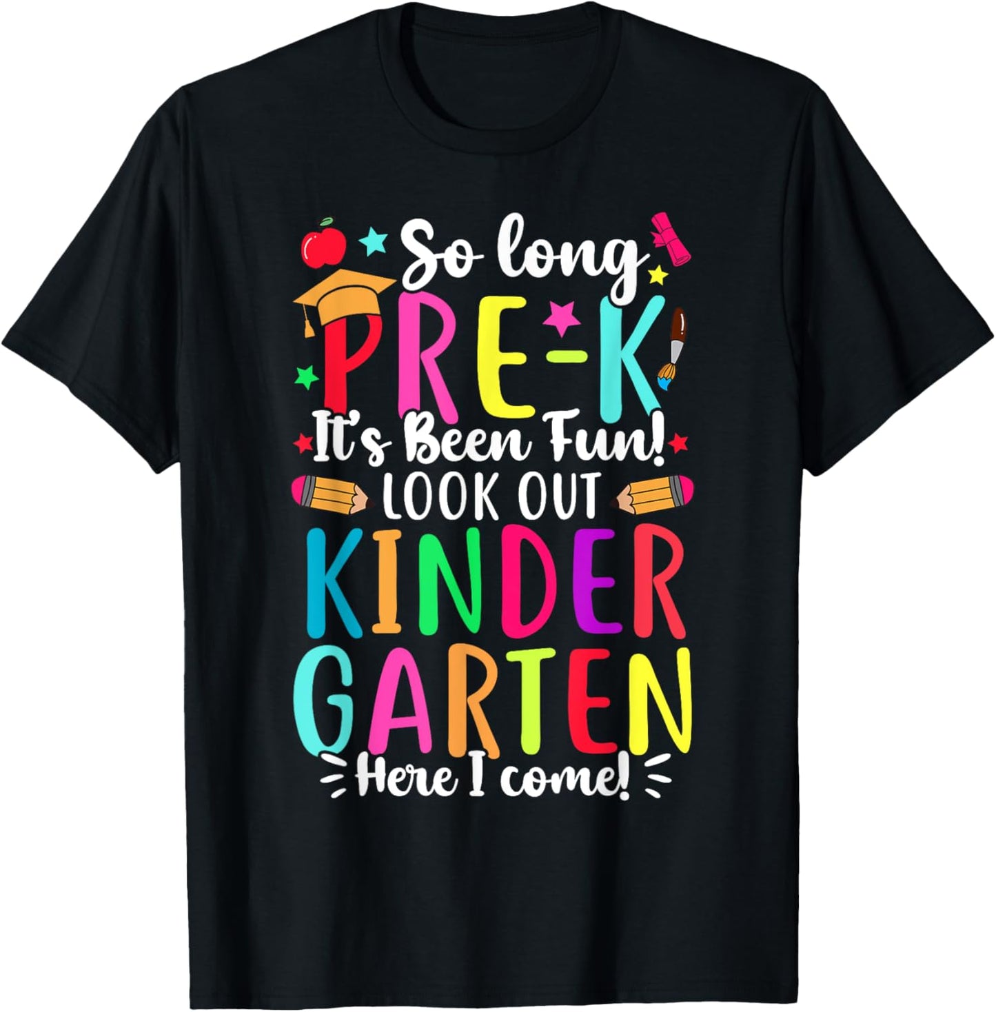 So Long Pre-K It's Been Fun Kindergarten Here I Come T-Shirt - T-Shirt | Black
