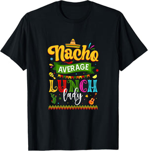 Nacho Average Lunch Lady Cinco De Mayo Fiesta Funny Mexican T-Shirt - T-Shirt | Black