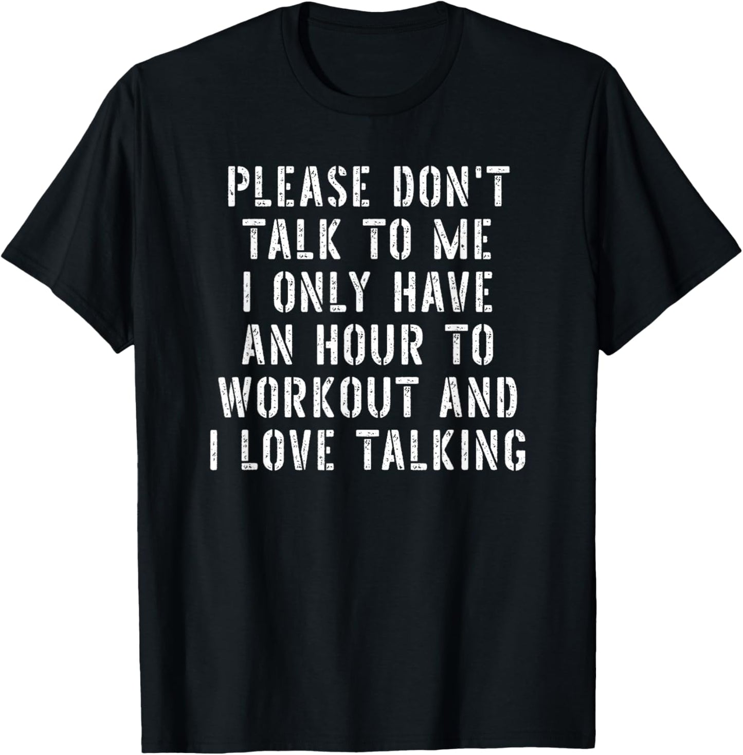 Please Don't Talk to Me I Love Talking Funny Gym Meme T-Shirt - T-Shirt | Black