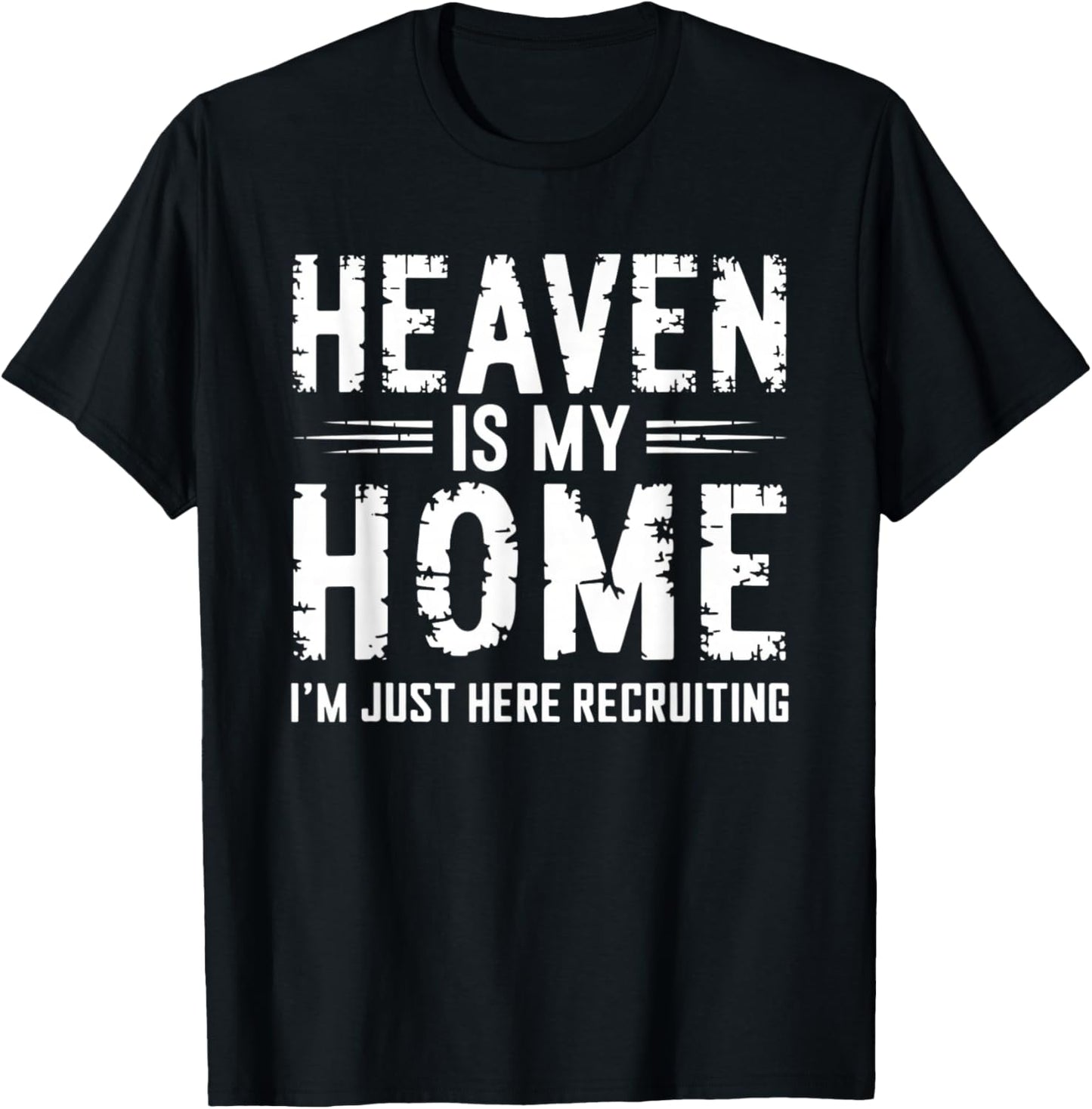 Heaven Is My Home I'm Just Here Recruiting T-Shirt - T-Shirt | Black