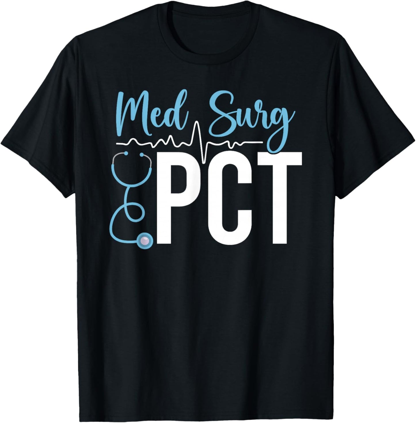 Med Surg PCT Best Medical Surgical Patient Care Tech T-Shirt - T-Shirt | Black