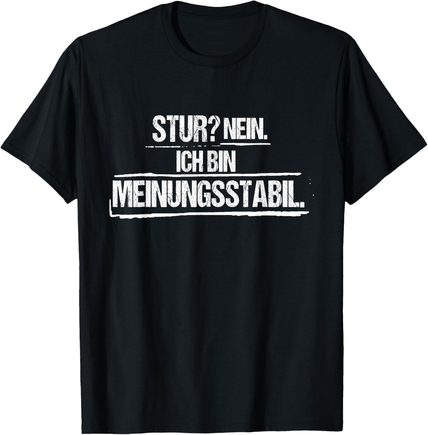 Stur? Nein. Ich Bin meinungsstabil – Sarcastic Saying T-Shirt - T-Shirt | Black
