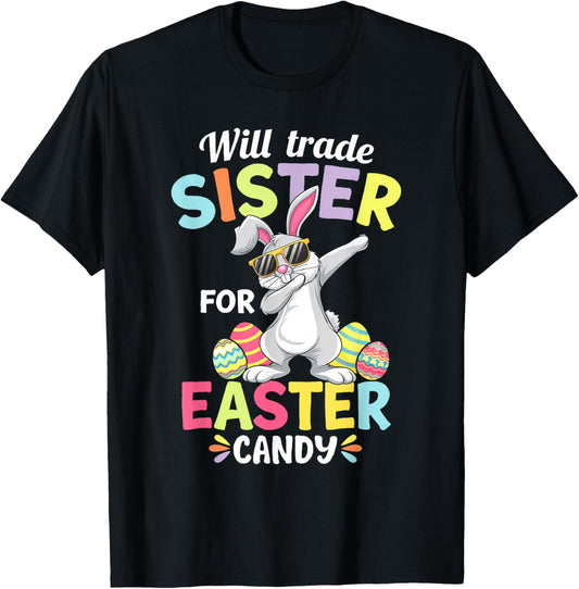 Will Trade Little Sister For Easter Candy Apparel Funny Girl T-Shirt - T-Shirt | Black