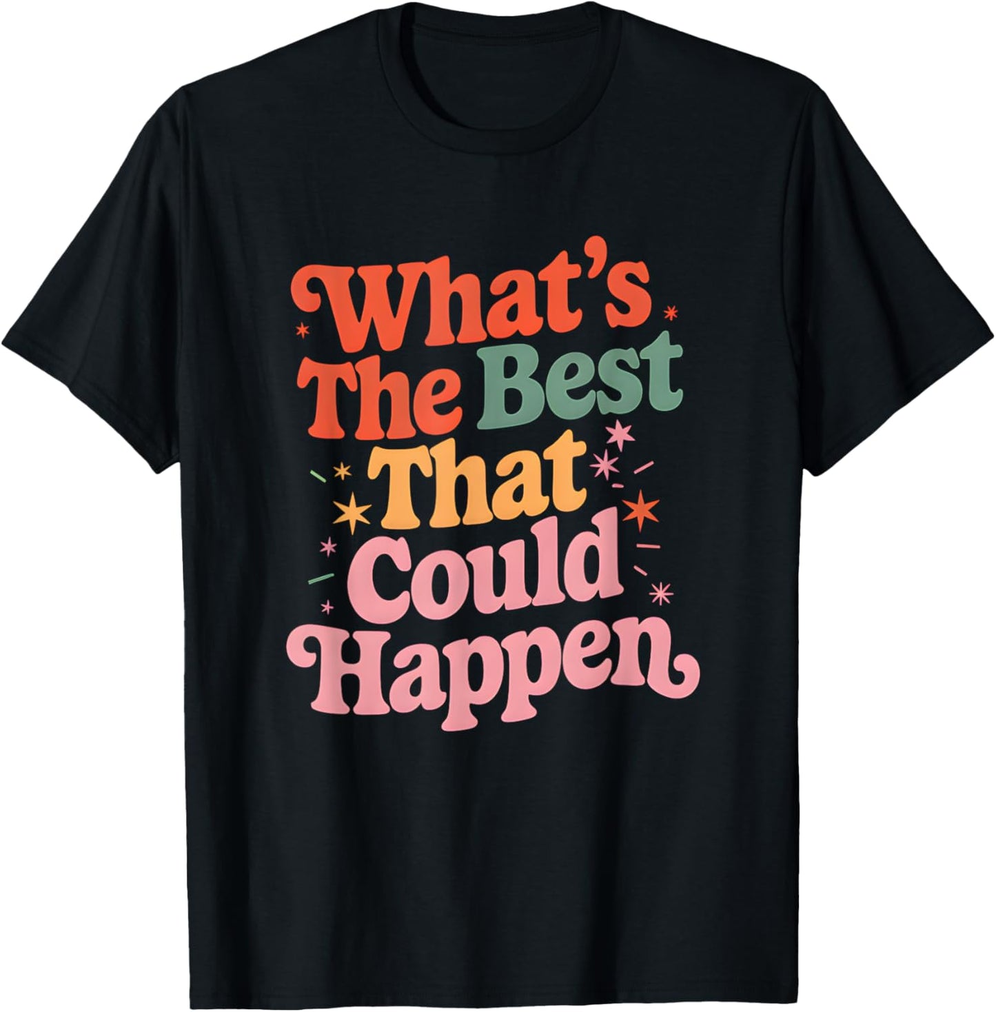 What's The Best That Could Happen Mental Health Positive T-Shirt - T-Shirt | Black