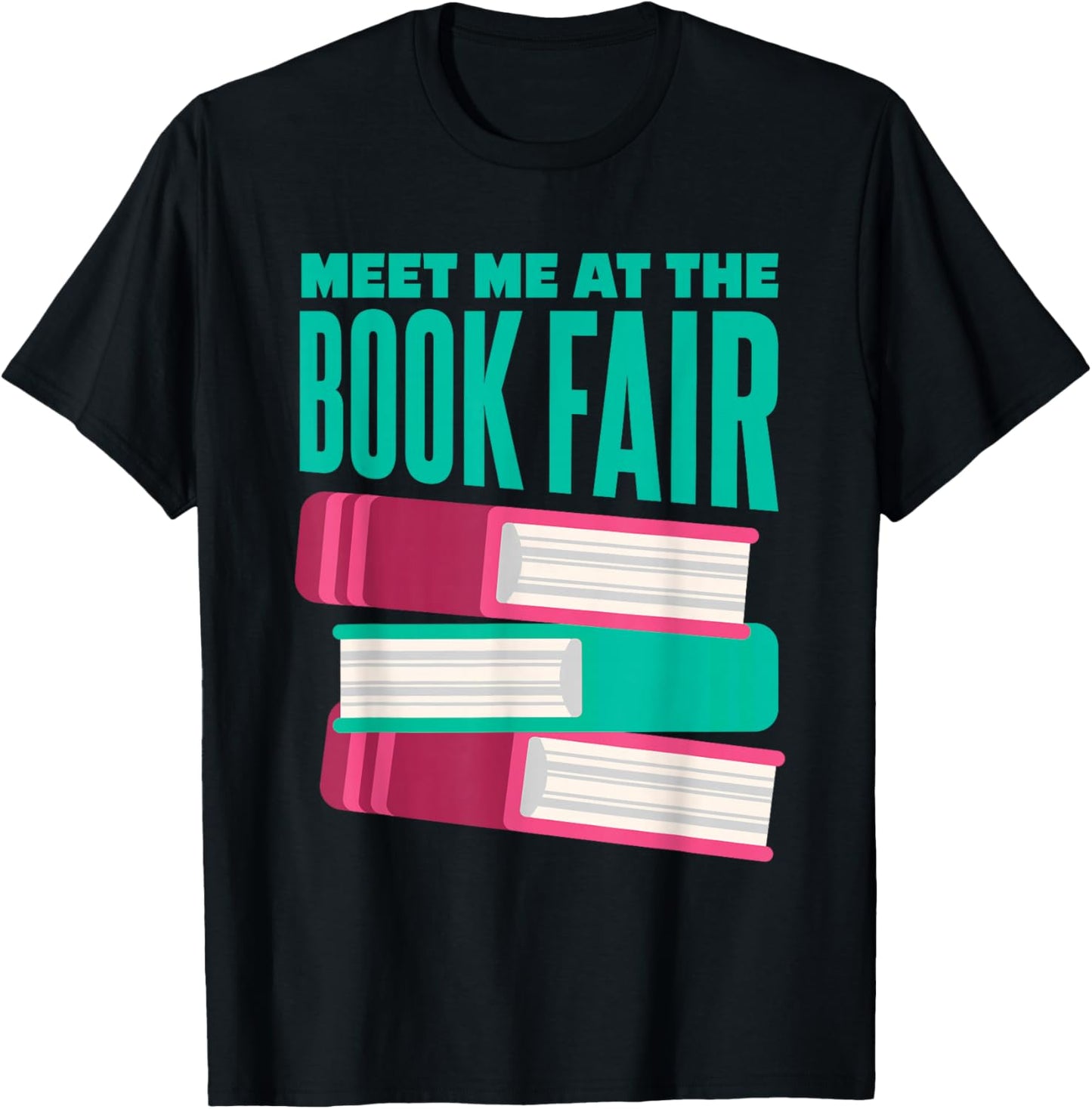 Book Fair | Literature | Reading | Meet Me At The Book Fair T-Shirt - T-Shirt | Black