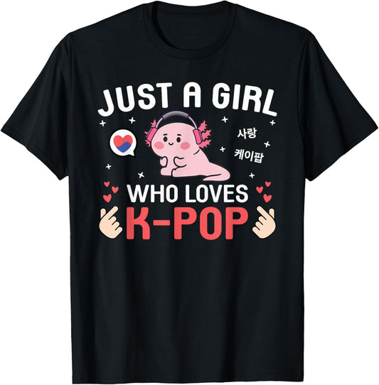 Cute Kawaii Axolotl Korean Music Just A Girl Who Loves K-Pop T-Shirt - T-Shirt | Black