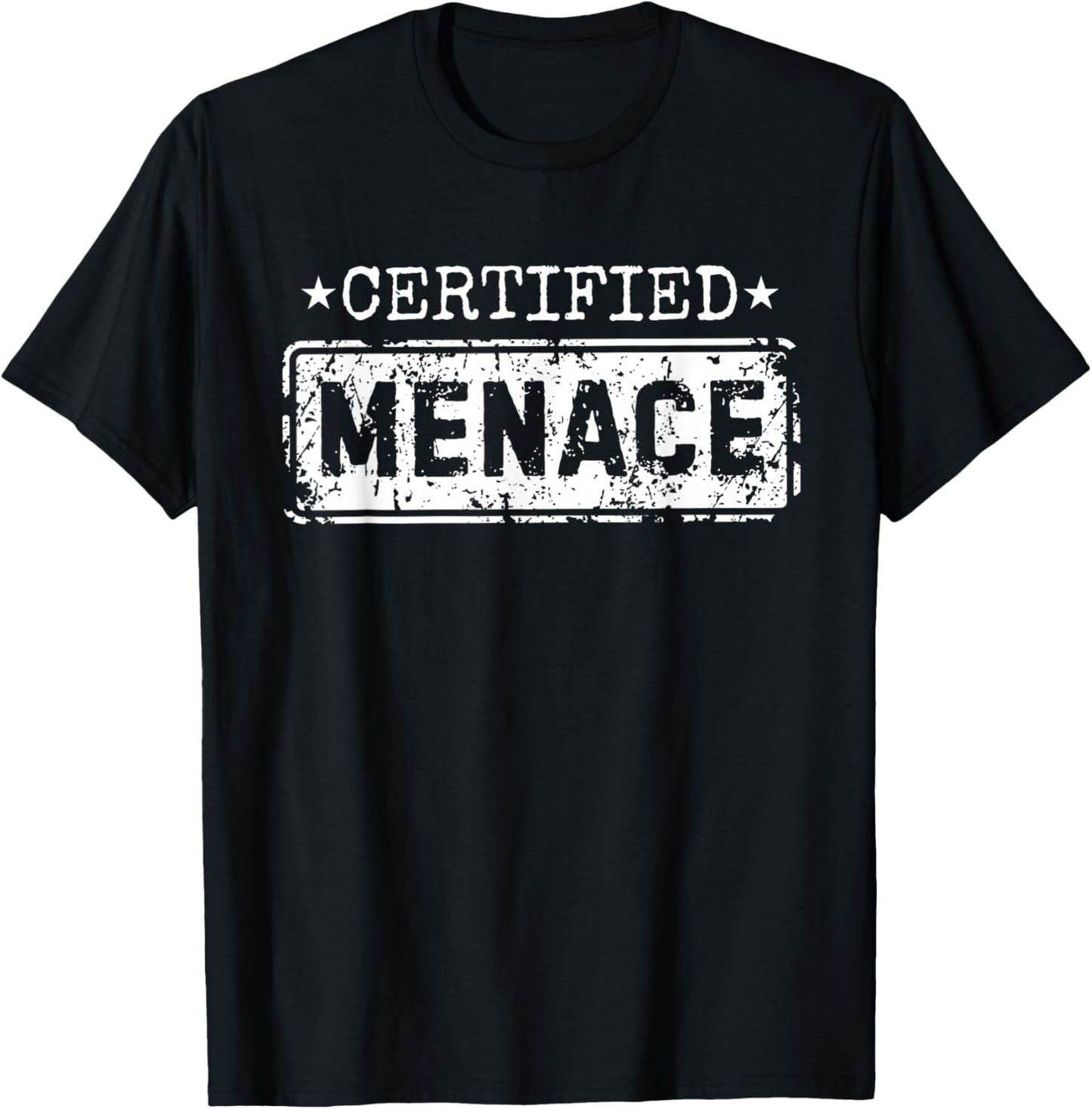 Certified Menace Funny Humor Joke Sarcastic Quote T-Shirt - T-Shirt | Black