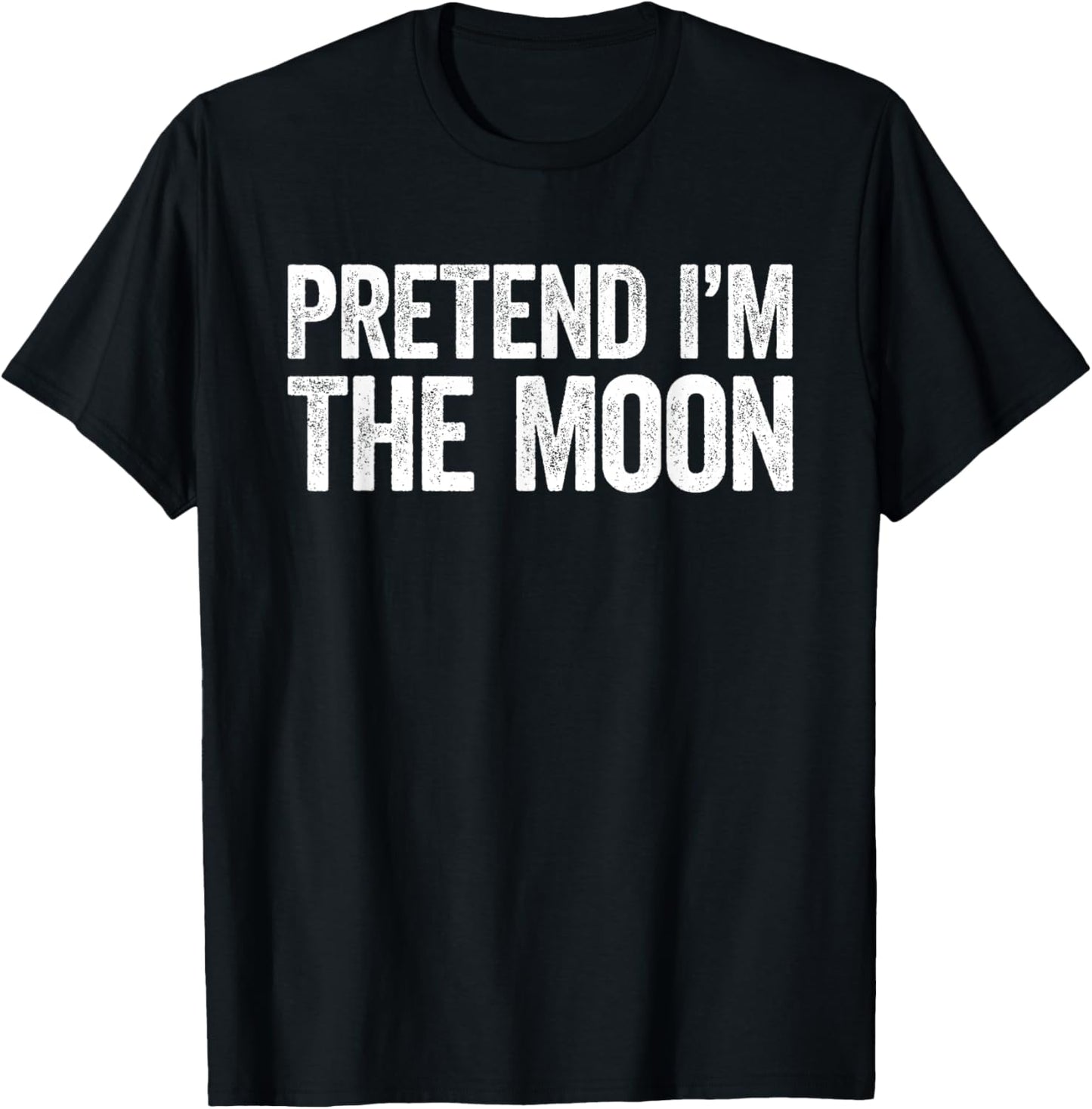 Pretend I'm The Moon Shirt Adult Kids Men Women Costume T-Shirt - T-Shirt | Black