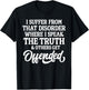 I Suffer from that Disorder Where I Speak The Truth T-Shirt - T-Shirt | Black