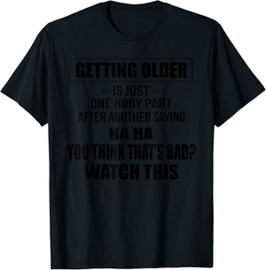 Getting Older Is Just One Body Part After Another Saying Hah T-Shirt - T-Shirt | Black