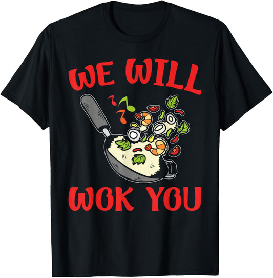 We Will Wok You – Funny Stir-Fry Kitchen Apparel T-Shirt - T-Shirt | Black