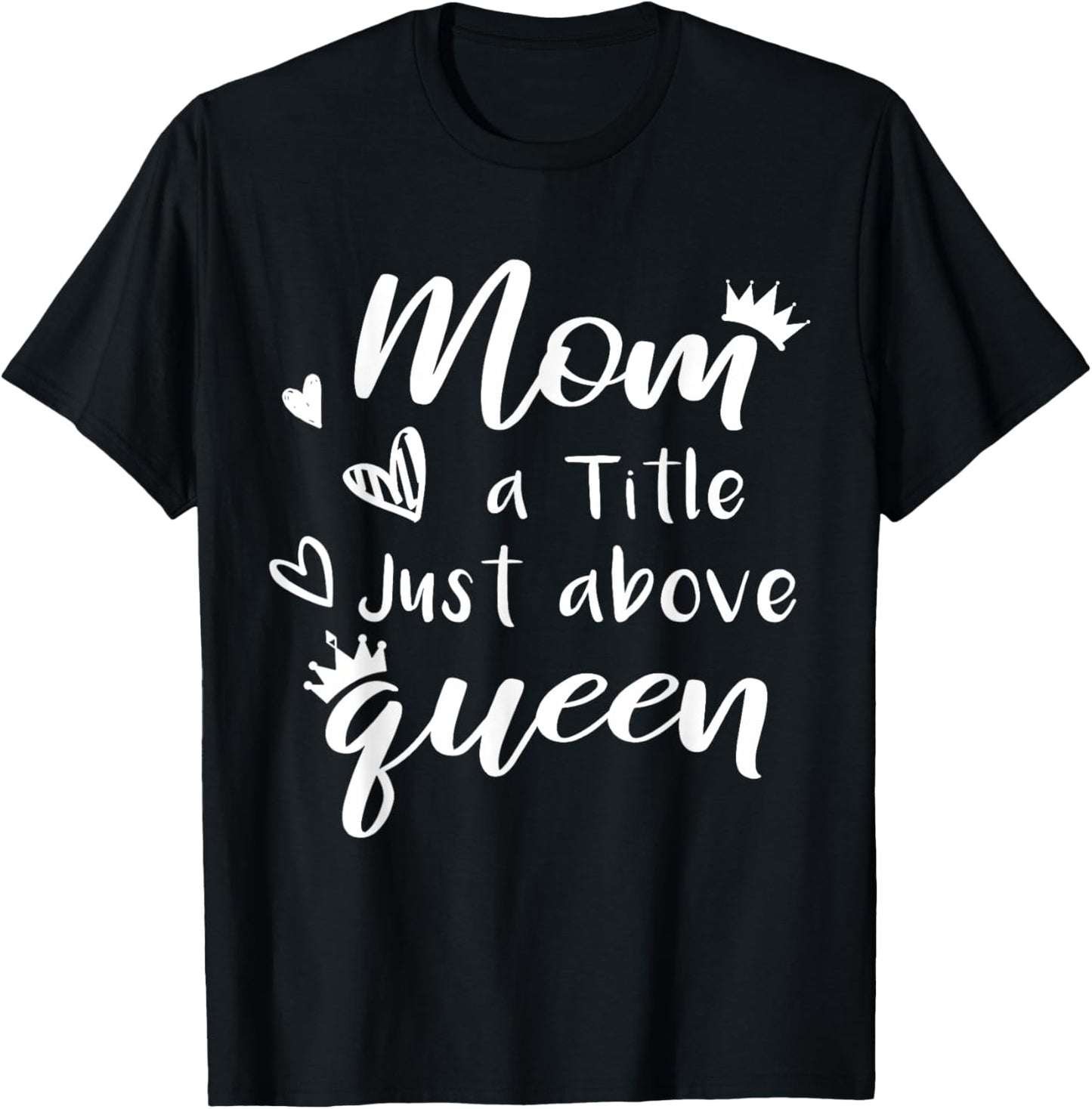 Citation Mom A Title Just Above Queen pour la fête des mères en Famille T-Shirt - T-Shirt | Black
