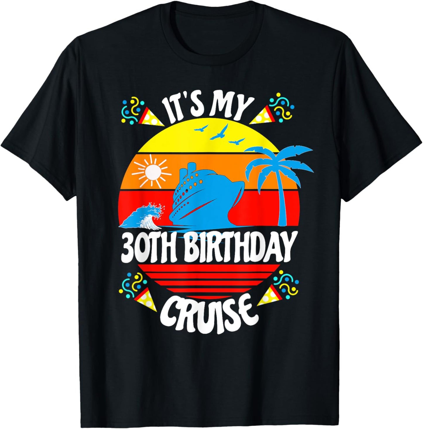 It's My 30th Birthday Cruise Trip Fun Family Vacation Age 30 T-Shirt - T-Shirt | Black