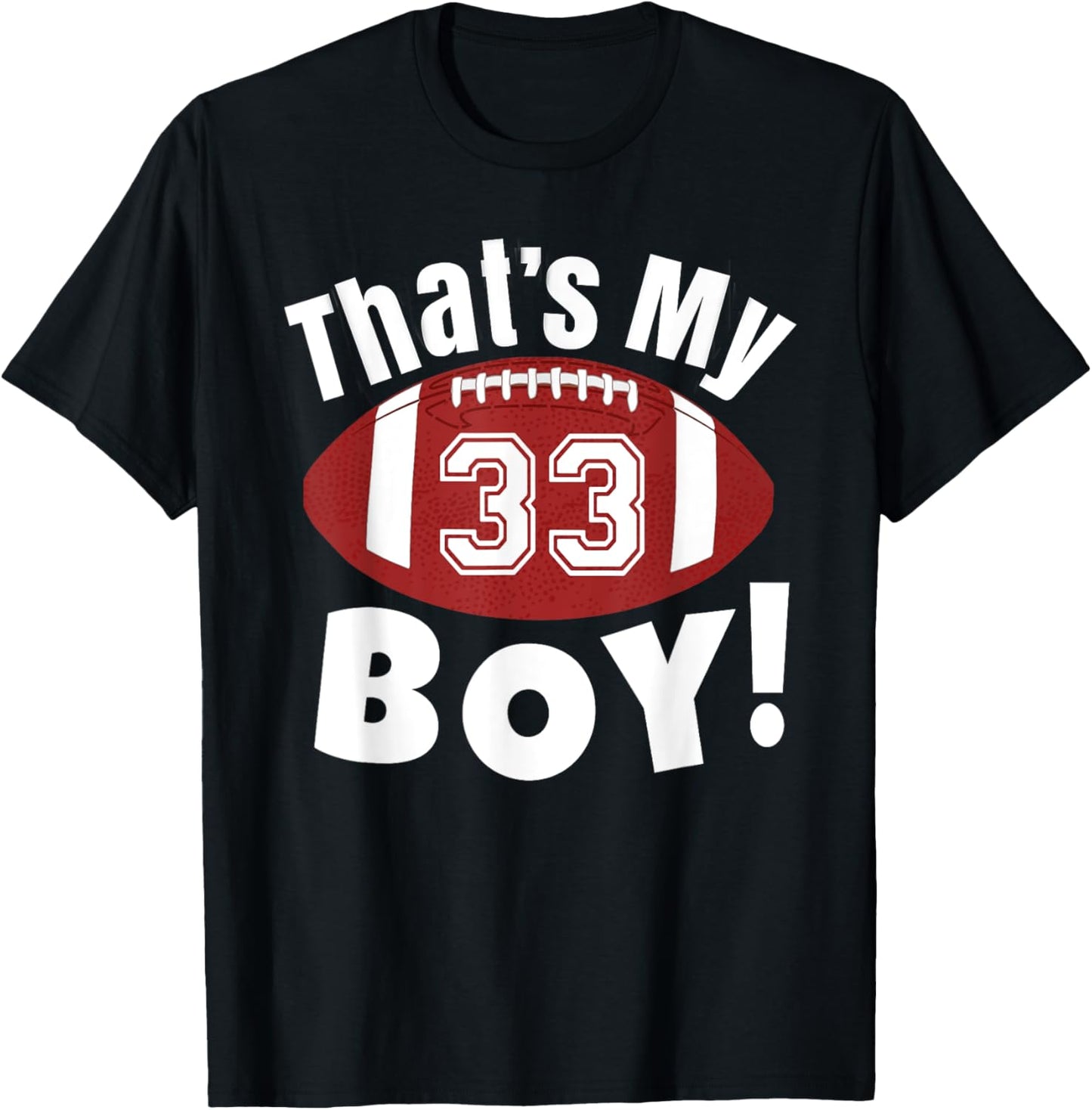 That's My Boy #33 Football Player Mom Dad Kids School Fan T-Shirt - T-Shirt | Black