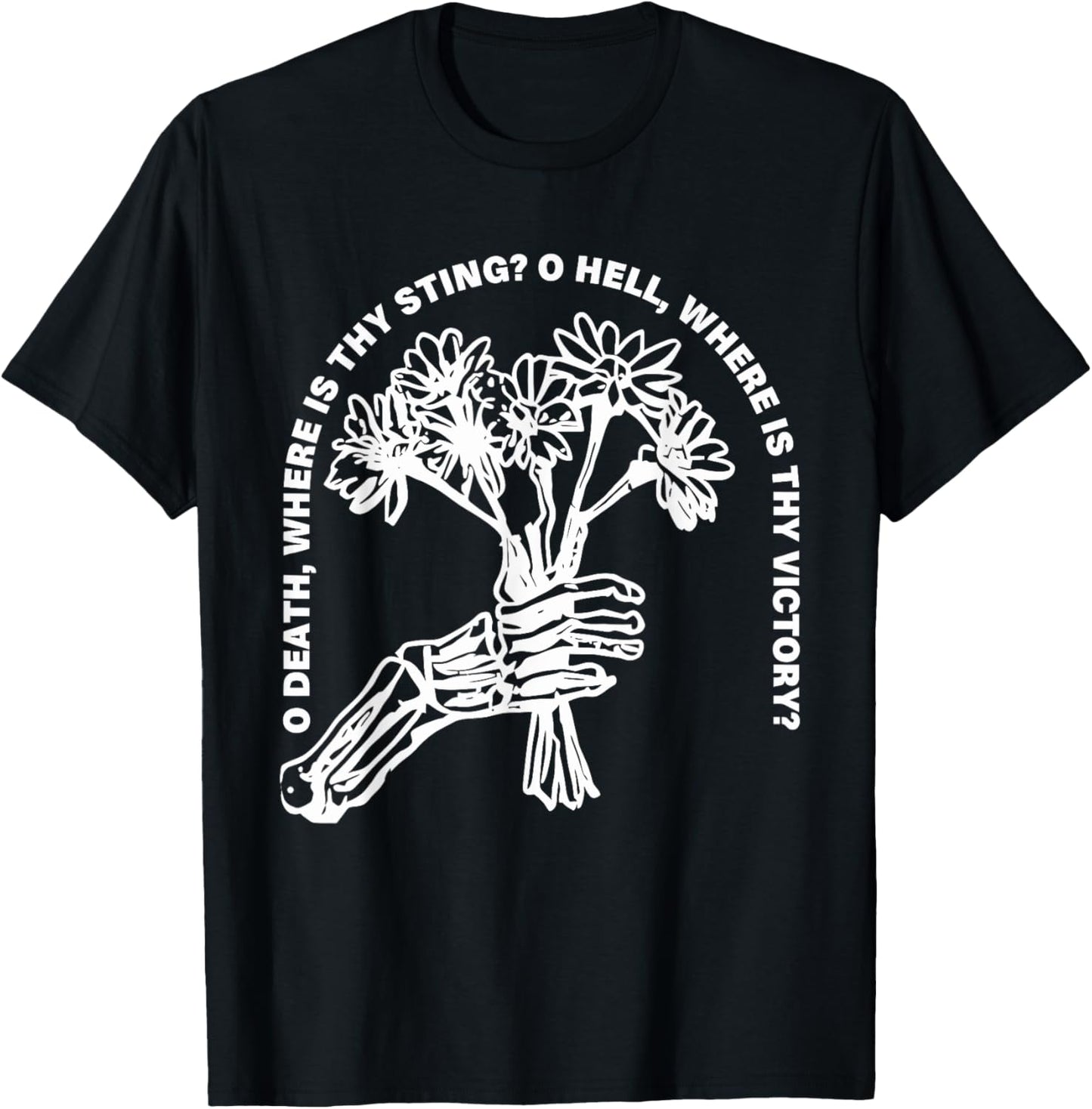 O Death, Where Is Thy Sting? O Hell, Where Is Thy Victory? T-Shirt - T-Shirt | Black