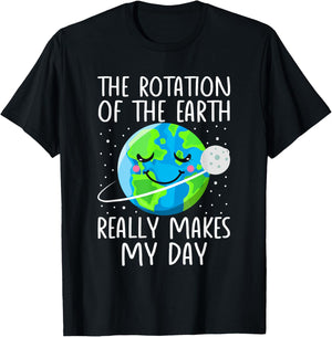 Earth Day Rotation of the Earth Really Makes My Day Science T-Shirt - T-Shirt | Black