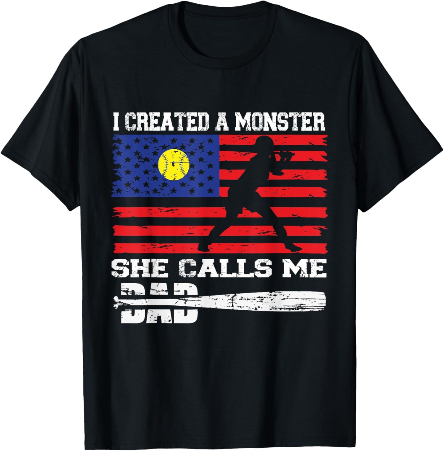 I Created A Monster She Call Me Dad Baseball Softball Lover T-Shirt - T-Shirt | Black