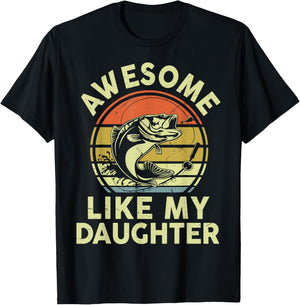Funny Awesome Like My Daughter Father Day Bass Dad Fishing T-Shirt - T-Shirt | Black