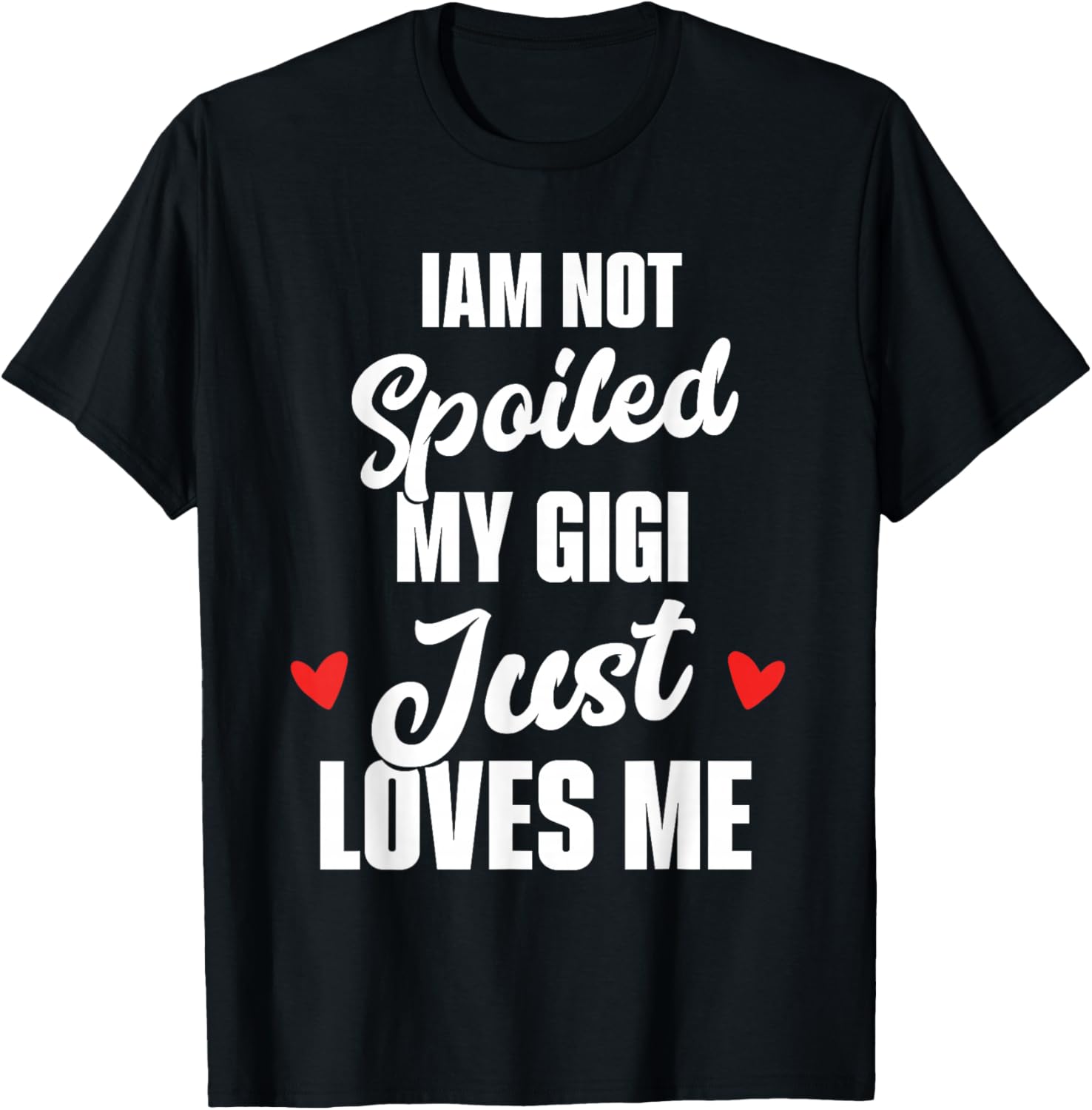 I'm Not Spoiled My Gigi Just Loves Me Kids T-Shirt - T-Shirt | Black