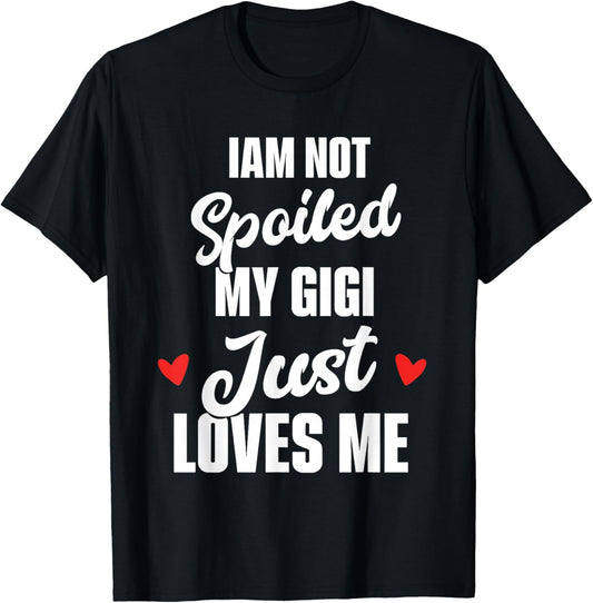 I'm Not Spoiled My Gigi Just Loves Me Kids T-Shirt - T-Shirt | Black