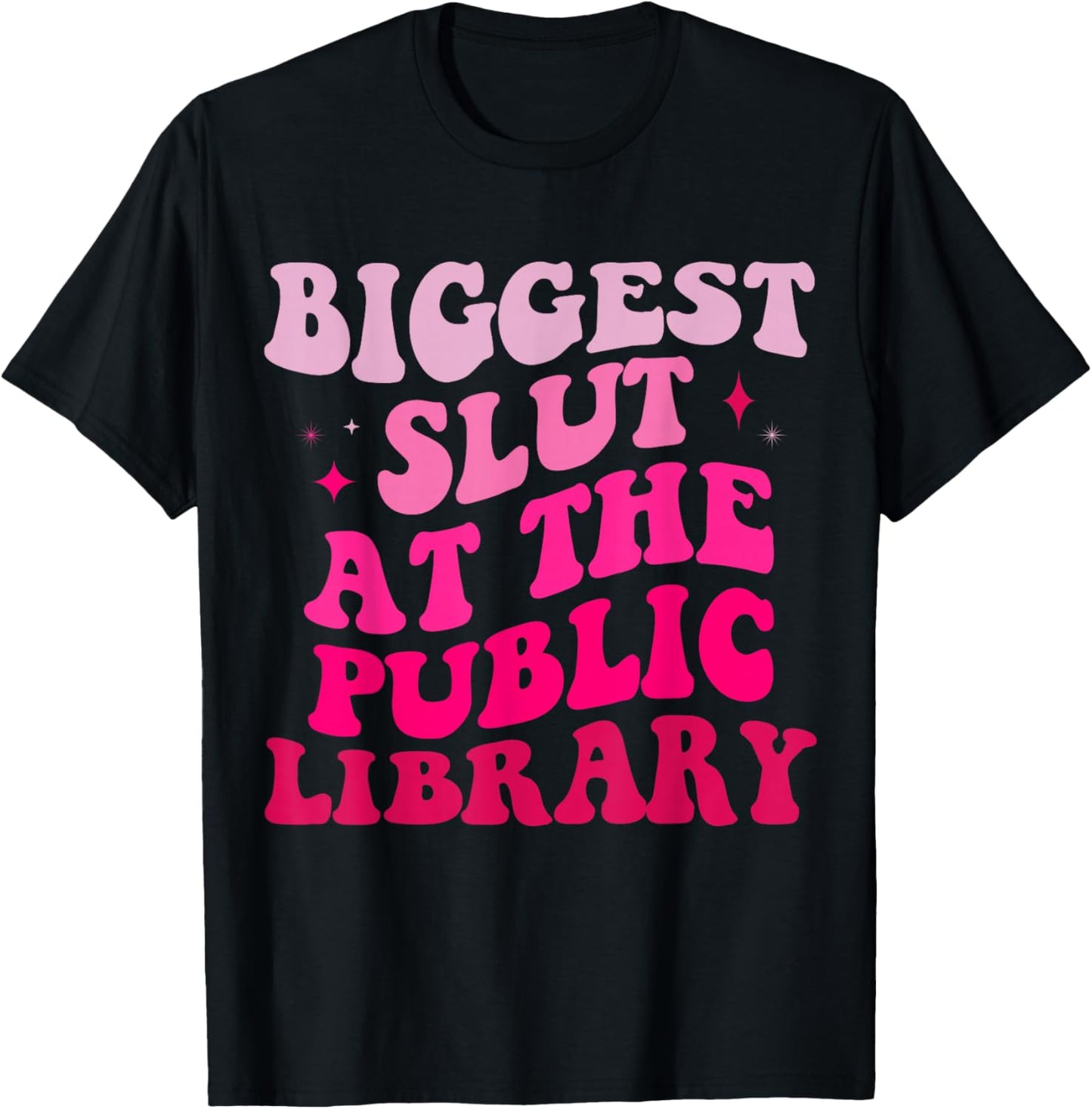 Biggest Slut At The Public Library Funny groovy mother's day T-Shirt - T-Shirt | Black
