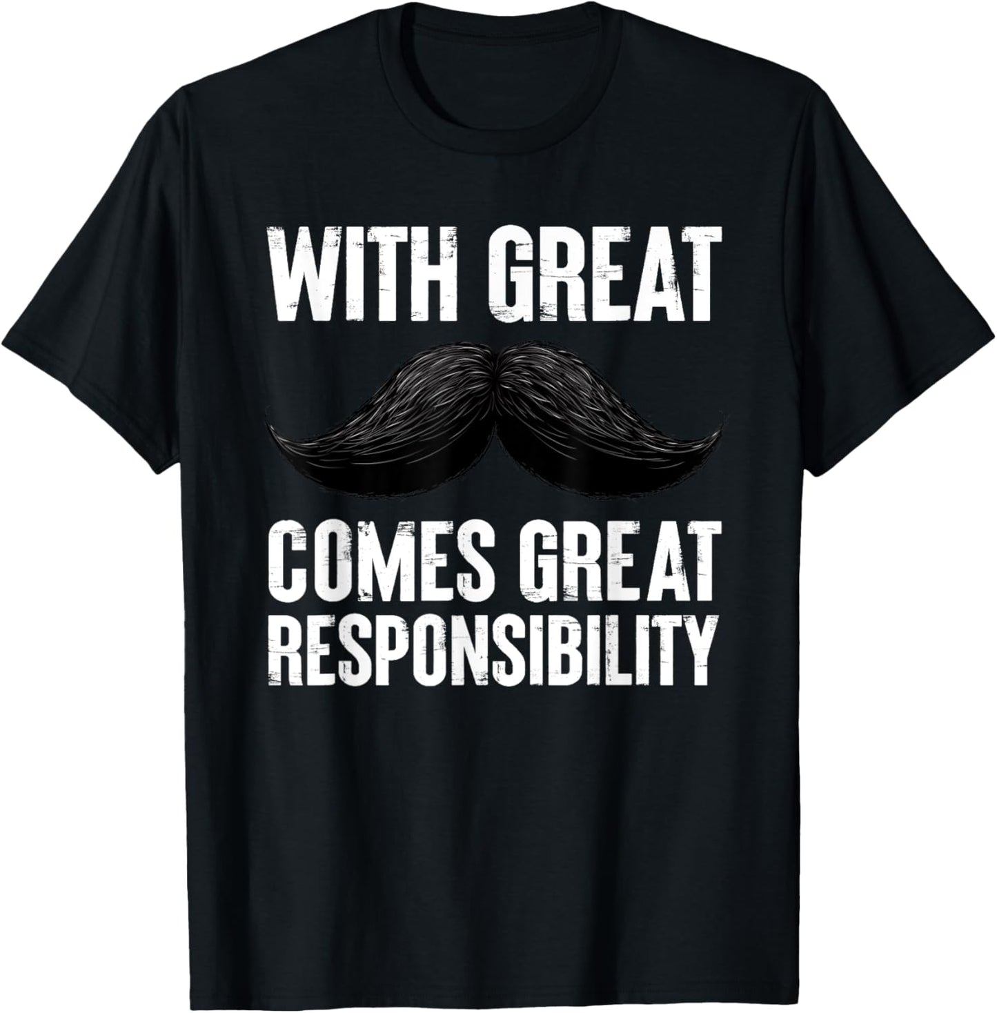 With Great Comes Great Responsibility Men Mustache T-Shirt - T-Shirt | Black