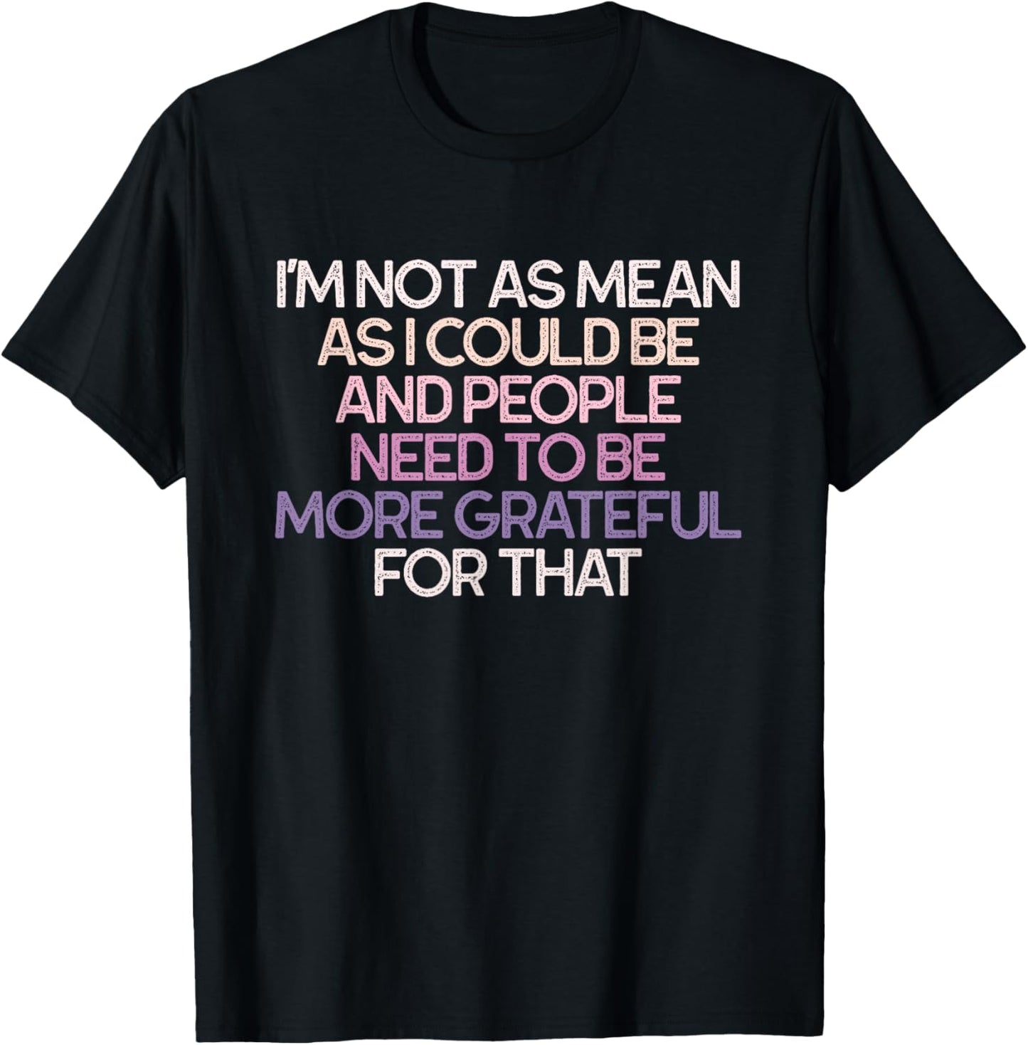 I'm Not As Mean As I Could Be Sarcastic Retro T-Shirt - T-Shirt | Black