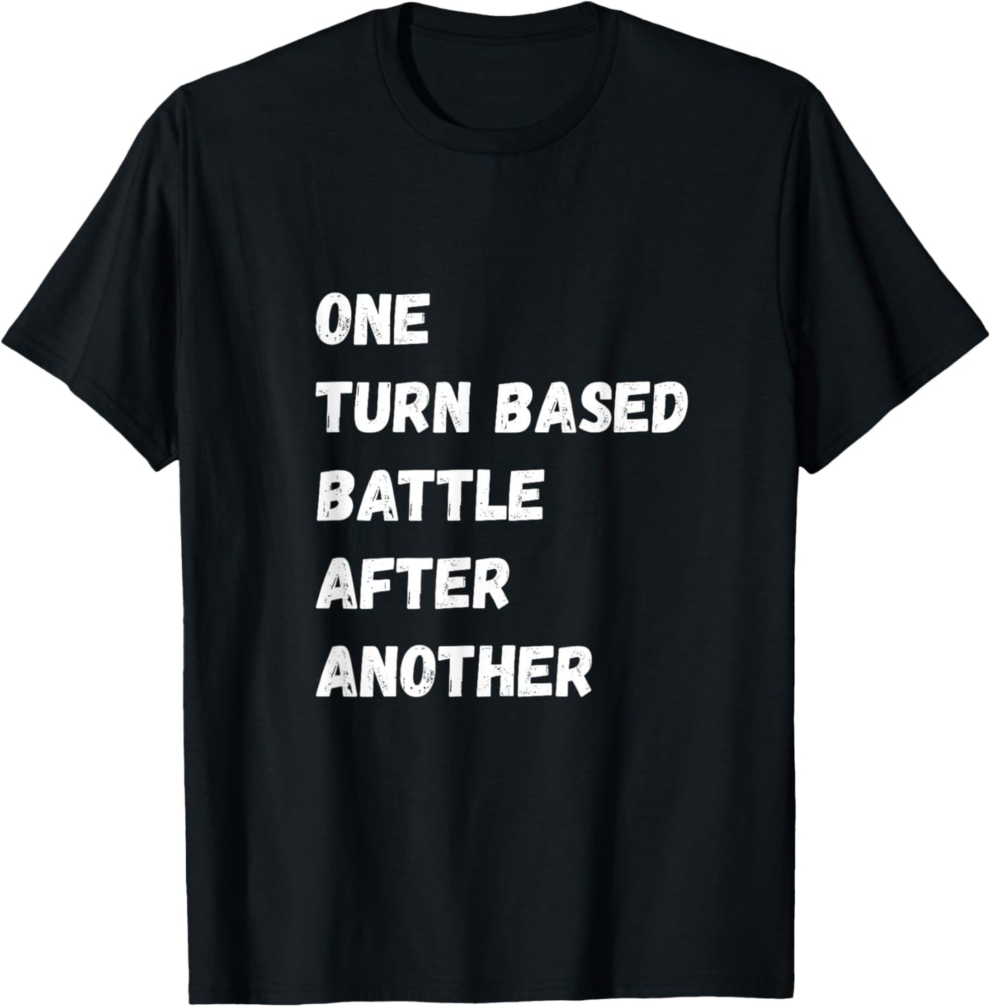 One Turn Based Battle After Another Video Game RPG Fan T-Shirt - T-Shirt | Black