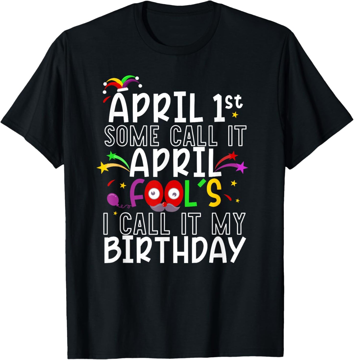 1st April Fool's Birthday Fool's Day celebration women men T-Shirt - T-Shirt | Black