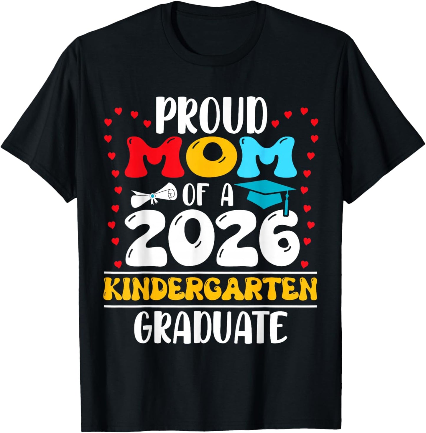 Proud Mom of 2026 Kindergarten Graduate Graduation T-Shirt - T-Shirt | Black