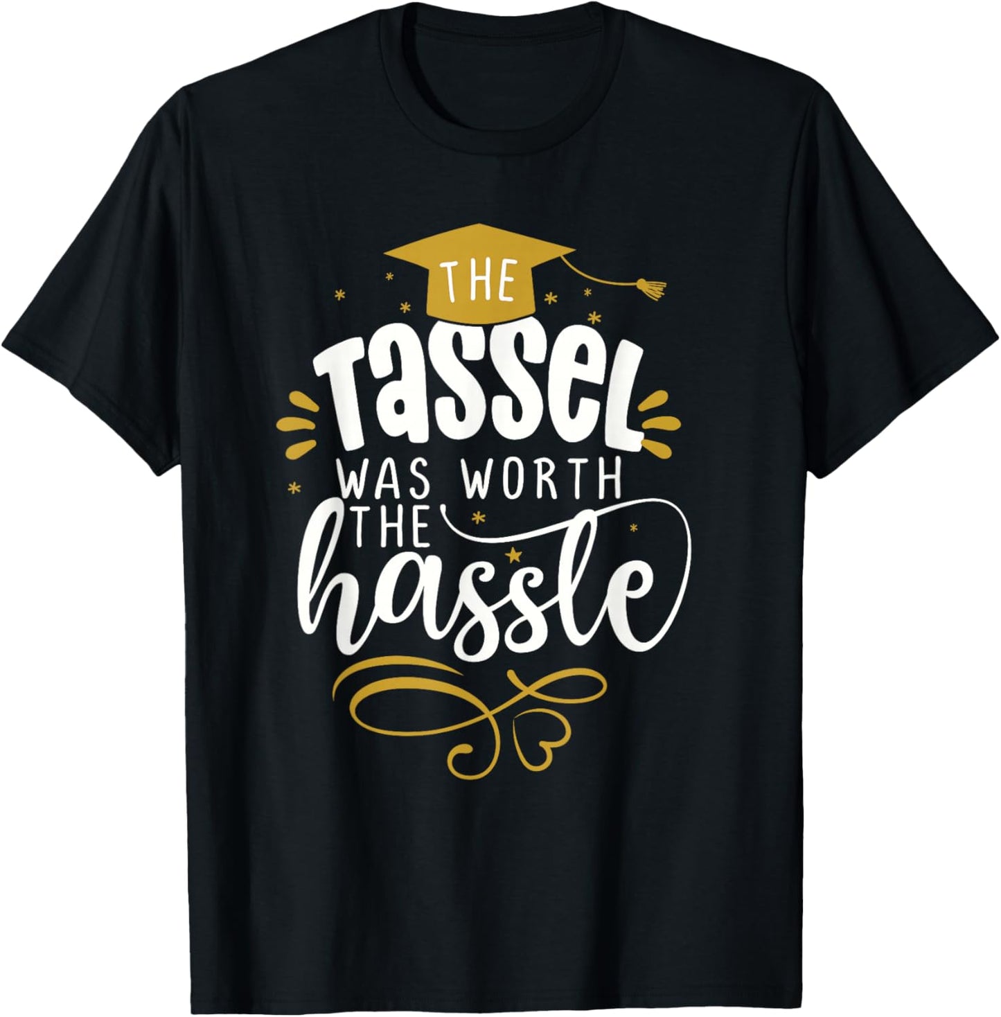 2025 Tassel Graduation The Tassel Was Worth The Hassle T-Shirt - T-Shirt | Black