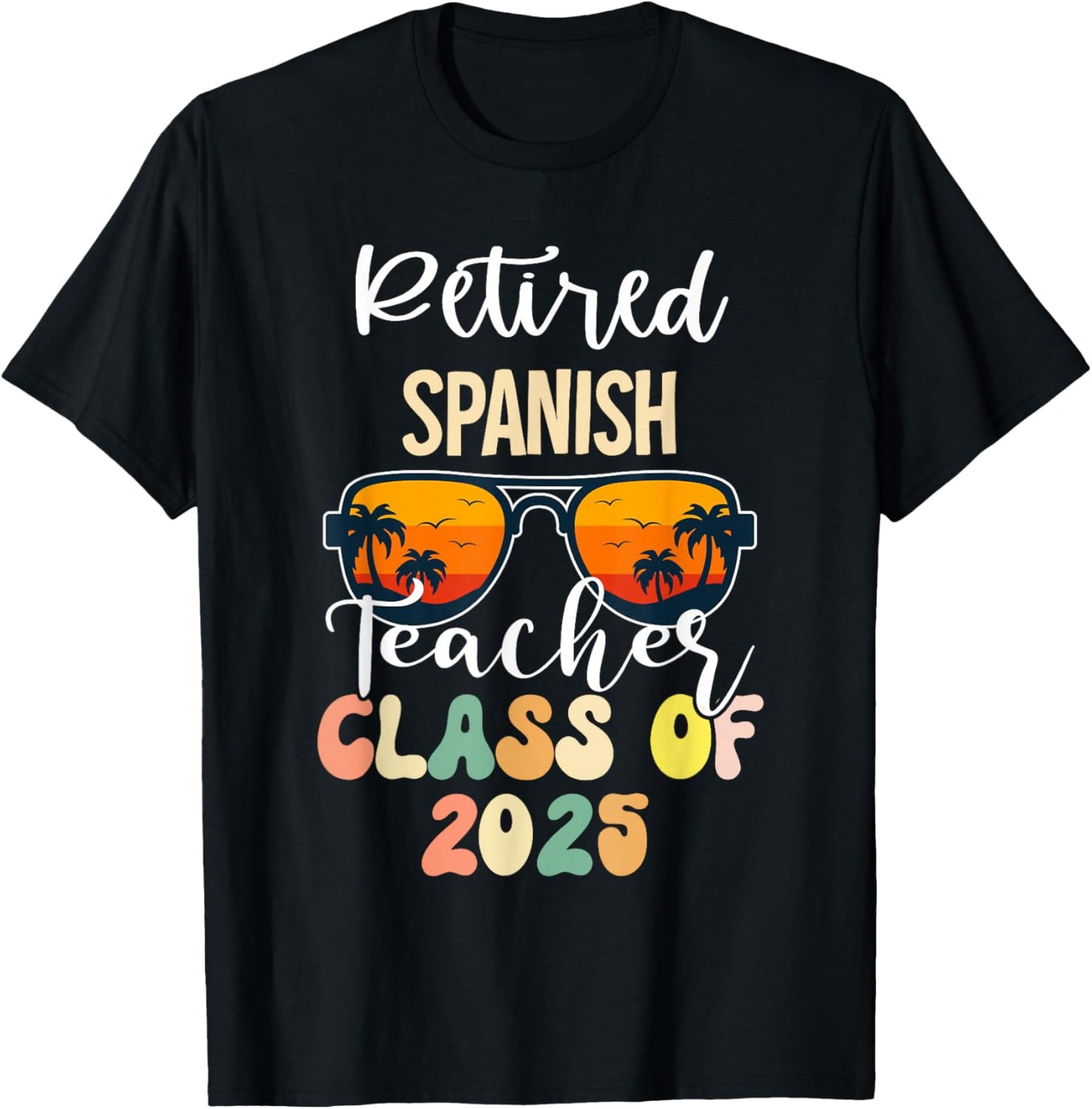 Retired Spanish Teacher Class of 2025 Retirement School T-Shirt - T-Shirt | Black