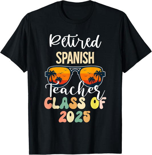 Retired Spanish Teacher Class of 2025 Retirement School T-Shirt - T-Shirt | Black