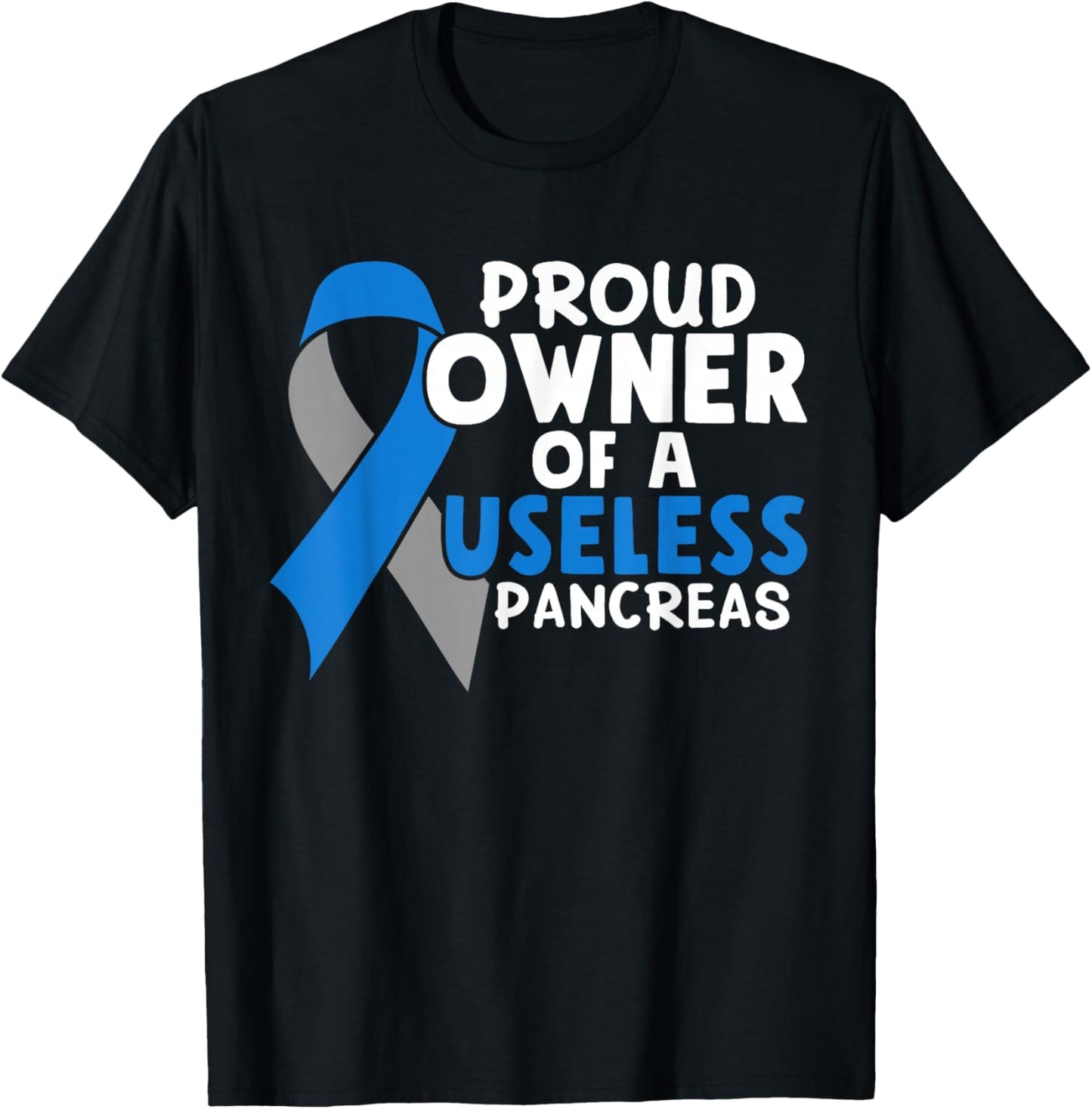 Proud Owner Of A Useless Pancreas Type 1 Diabetes Awareness T-Shirt - T-Shirt | Black