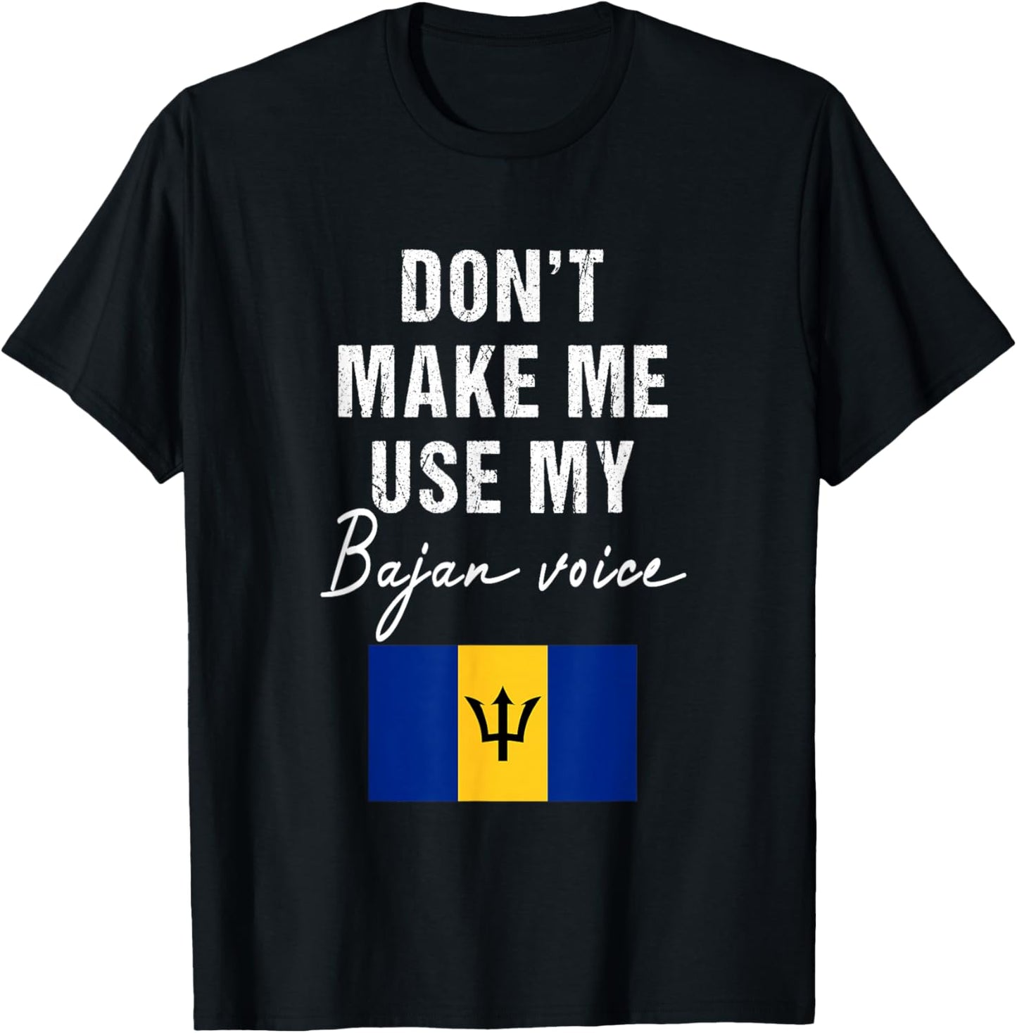 Don't Make me use my Bajan Voice - Barbados Flag Funny T-Shirt - T-Shirt | Black
