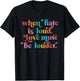 When Hate is Loud Love Must Be Louder Rainbow LGBTQIA Pride T-Shirt - T-Shirt | Black