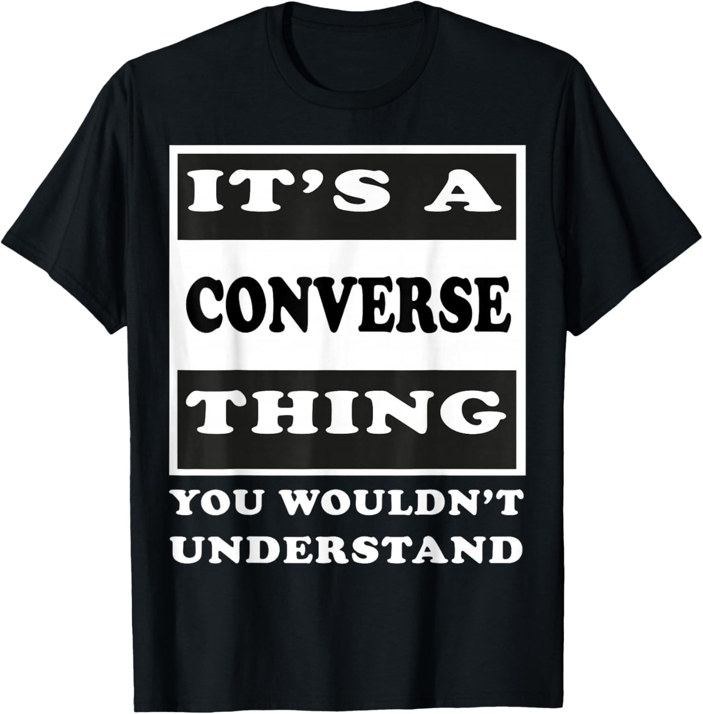 It's A Converse Thing You Wouldn's Understand Funny Quote T-Shirt - T-Shirt | Black