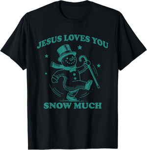Jesus Loves You Snow Much Snowman Design T-Shirt - T-Shirt | Black