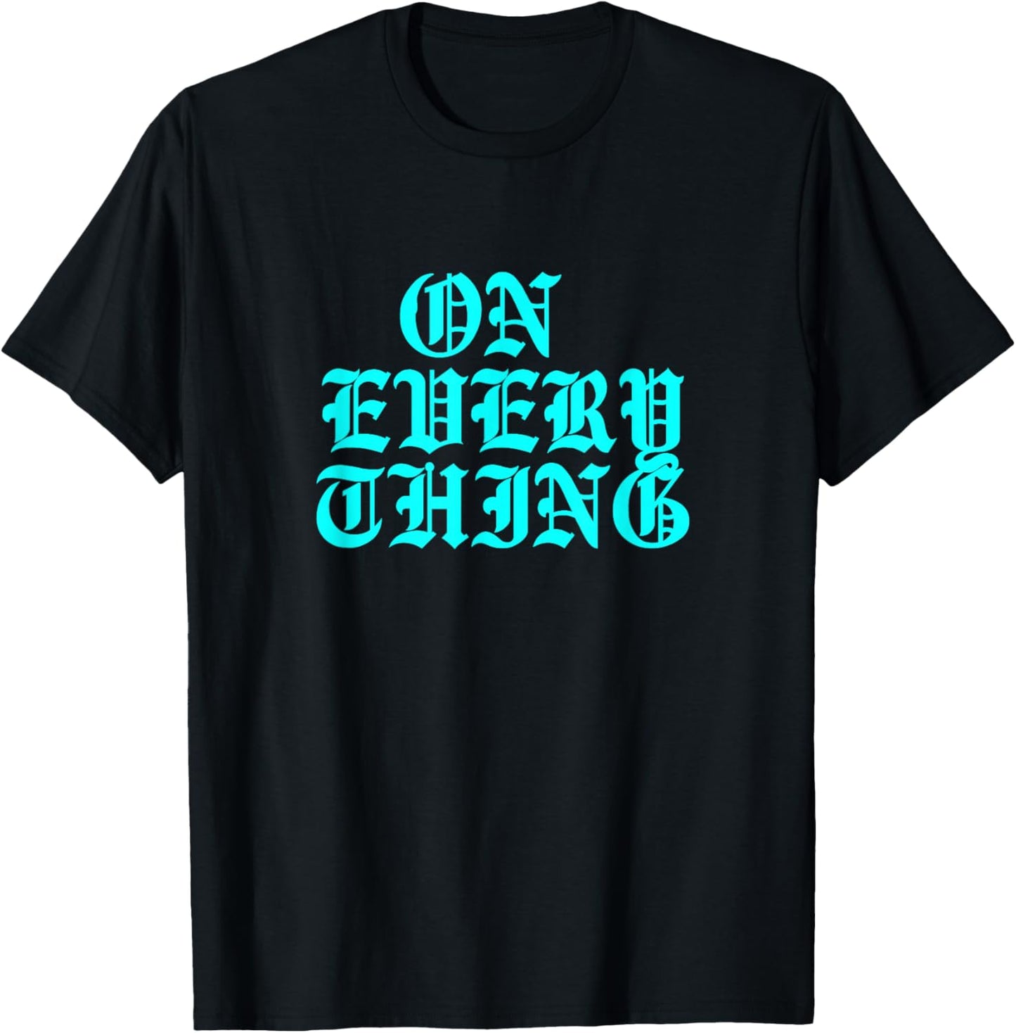 Turquoise On Everything Turquoise Graphic T-Shirt - T-Shirt | Black